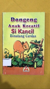 Image of Dongeng anak kreatif : Si kancil binatang cerdas