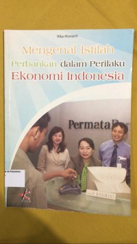 Image of Mengenal istilah perbankan dalam perilaku ekonomi Indonesia